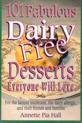 101 Fabulous Dairy-Free Desserts Eve: Everyone Will Love