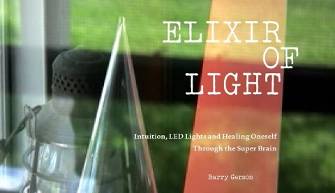 Elixir of Light: Intuition, Led Lights and Healing Oneself Through the Super Brain