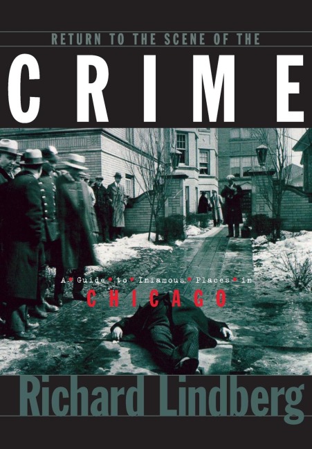 Return to the Scene of the Crime: A Guide to Infamous Places in Chicago