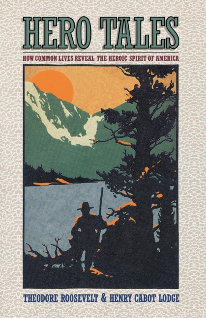 Hero Tales: How Common Lives Reveal the Uncommon Genius of America
