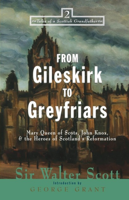 From Gileskirk to Greyfriars: Knox, Buchanan, and the Heroes of Scotlands Reformation