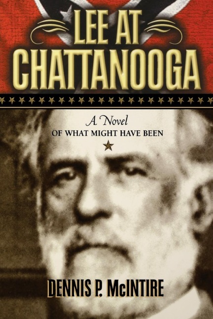 Lee at Chattanooga: A Novel of What Might Have Been