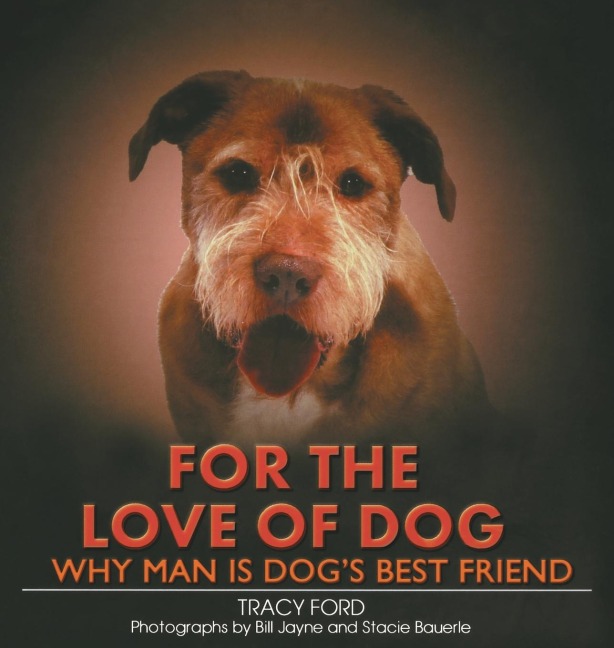 For the Love of Dog: Why Man Is Dogs Best Friend