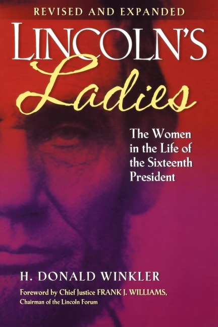 Lincolns Ladies: The Women in the Life of the Sixteenth President
