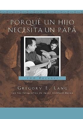 Porqué Un Hijo Necesita Un Papá: 100 Razones