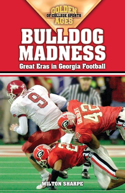 Bulldog Madness: Golden Ages of Georgia Football