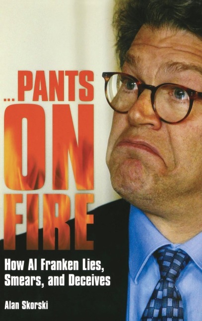 Pants on Fire: How Al Franken Lies, Smears, and Deceives