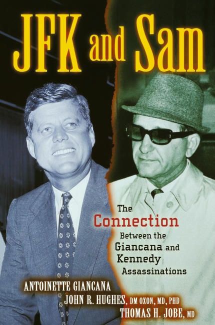 JFK and Sam: The Connection Between the Giancana and Kennedy Assassinations