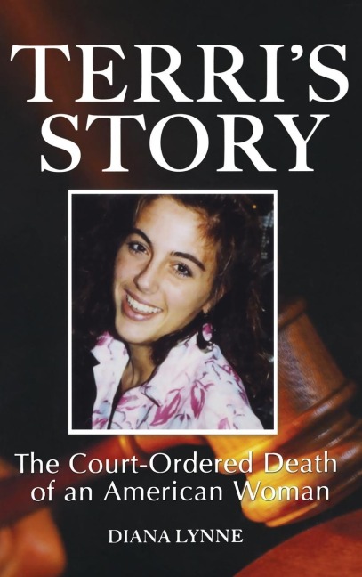 Terris Story: The Court-Ordered Death of an American Woman