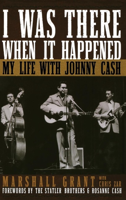I Was There When It Happened: My Life with Johnny Cash