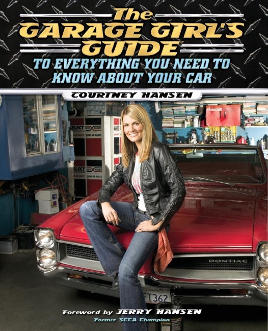 The Garage Girls Guide to Everything You Need to Know About Your Car