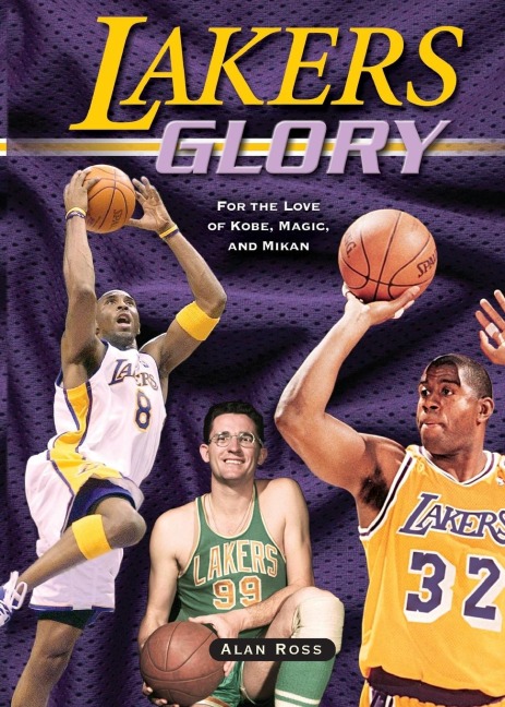 Lakers Glory: For the Love of Kobe, Magic, and Mikan