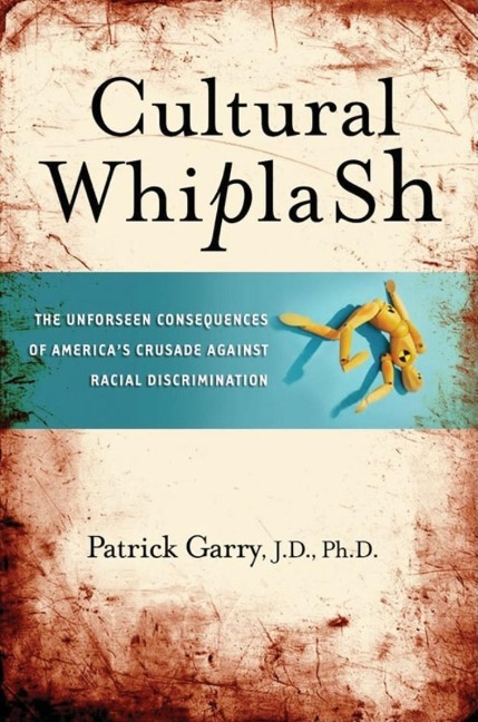 Cultural Whiplash: The Unforeseen Consequences of Americas Crusade Against Racial Discrimination
