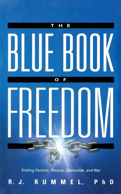 The Blue Book of Freedom: Ending Famine, Poverty, Democide, and War