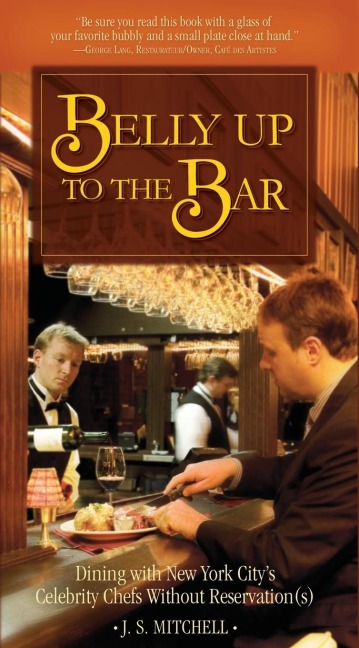 Belly Up to the Bar: Dining with New York Citys Celebrity Chefs Without Reservation(s)
