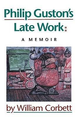 Philip Gustons Late Work: A Memoir