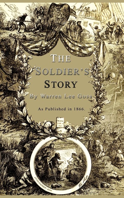 The Soldiers Story: Of His Captivity at Andersonville, Belle Isle and Other Rebel Prisons