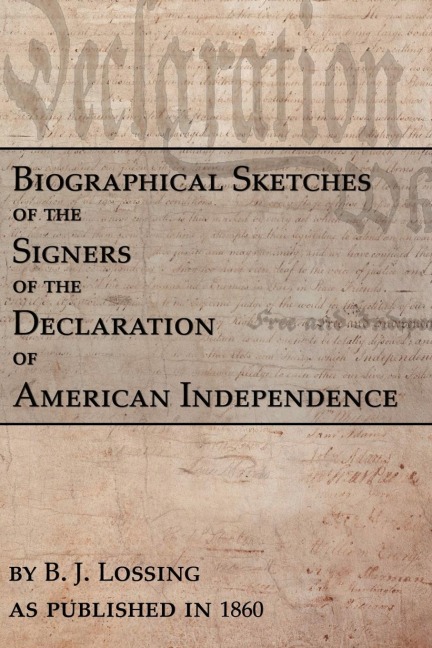 Biographical Sketches Of The Signers Of The Declaration Of American Independence