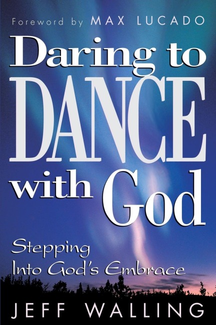 Daring to Dance with God: Stepping Into Gods Embrace