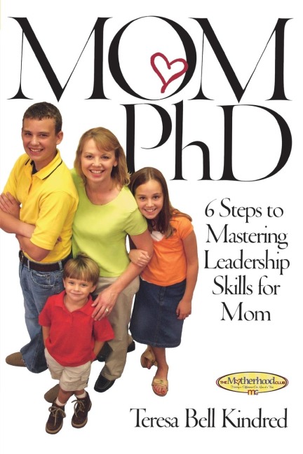 Mom PH.D.: A Simple 6 Step Course on Leadership Skills for Moms