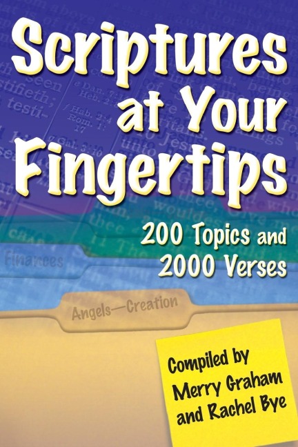 Scriptures at Your Fingertips: Over 200 Topics and 2000 Verses
