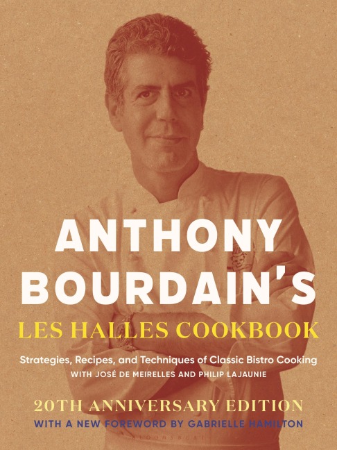 Anthony Bourdains Les Halles Cookbook: Strategies, Recipes, and Techniques of Classic Bistro Cooking