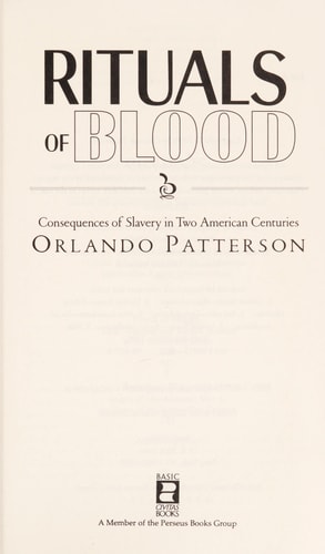 Rituals Of Blood The Consequences Of Slavery In Two American Centuries
