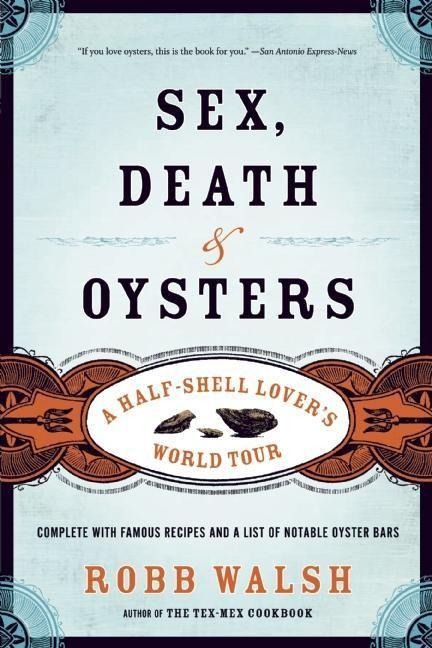 Sex, Death and Oysters A Half-Shell Lover's World Tour