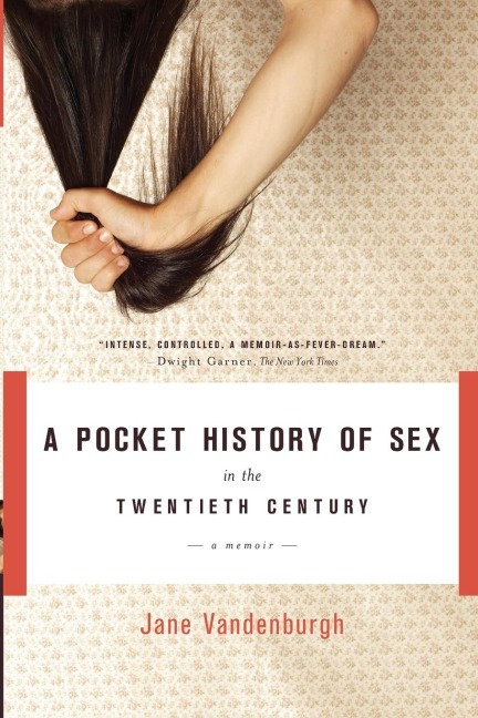 A Pocket History of Sex in the Twentieth Century A Memoir