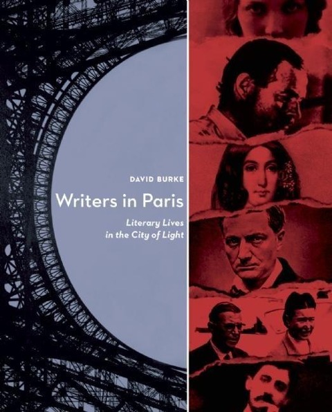 Writers in Paris: Literary Lives in the City of Light