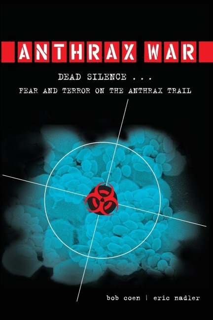 Anthrax War: Dead Silence . . . Fear and Terror on the Anthrax Trail