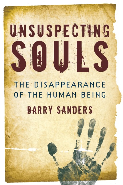 Unsuspecting Souls: The Disappearance of the Human Being