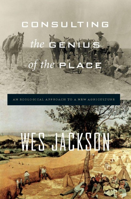 Consulting the Genius of the Place: An Ecological Approach to a New Agriculture