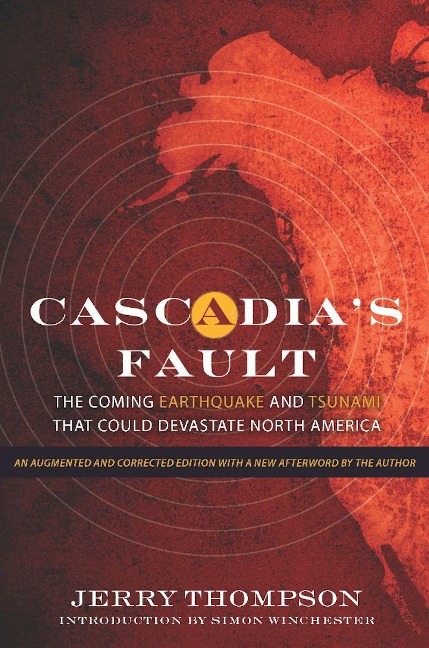 Cascadias Fault: The Coming Earthquake and Tsunami That Could Devastate North America
