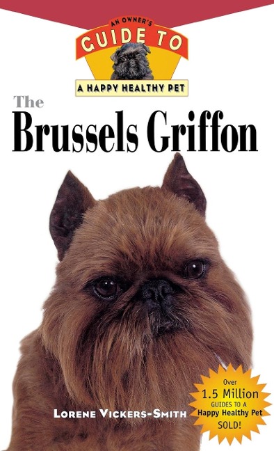 The Brussels Griffon: An Owners Guide to a Happy Healthy Pet