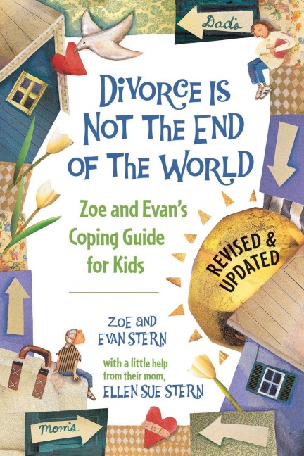 Divorce Is Not the End of the World: Zoes and Evans Coping Guide for Kids