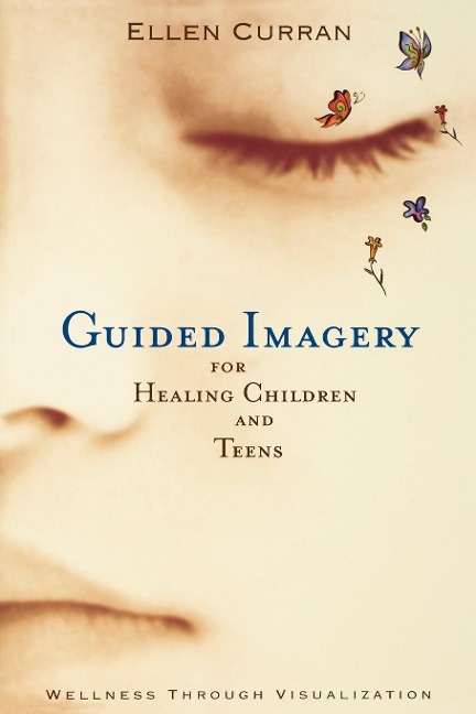 Guided Imagery for Healing Children and Teens