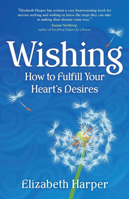 Wishing: How to Fulfill Your Hearts Desires