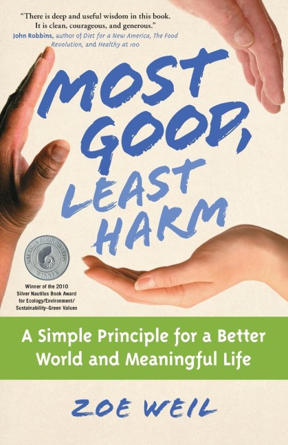 Most Good, Least Harm: A Simple Principle for a Better World and Meaningful Life (Original)