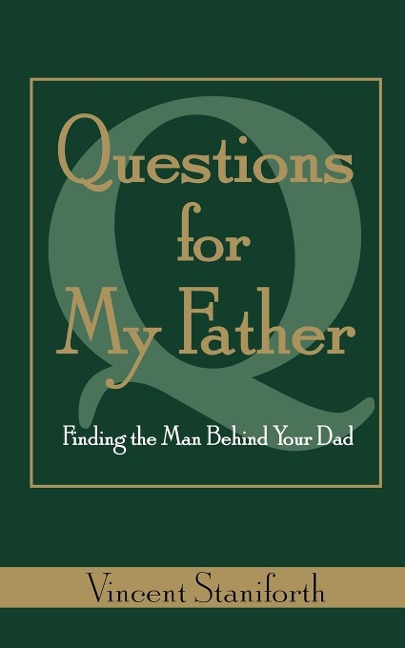 Questions for My Father: Finding the Man Behind Your Dad