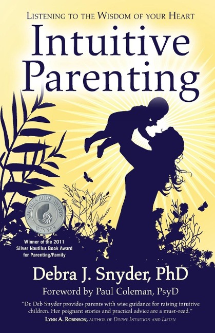 Intuitive Parenting: Listening to the Wisdom of Your Heart