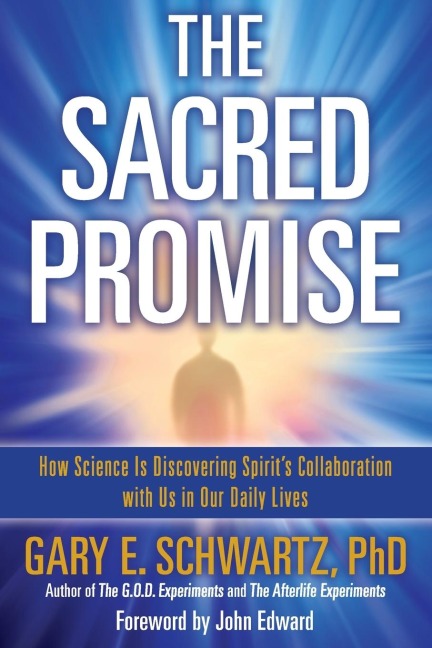 Sacred Promise: How Science Is Discovering Spirits Collaboration with Us in Our Daily Lives