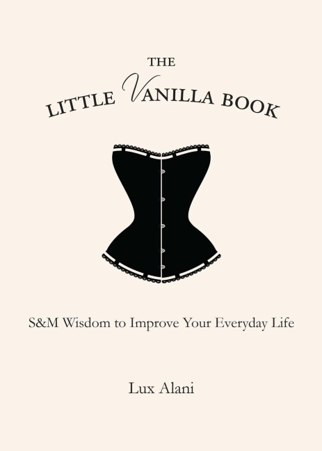 The Little Vanilla Book: S&M Wisdom to Improve Your Everyday Life