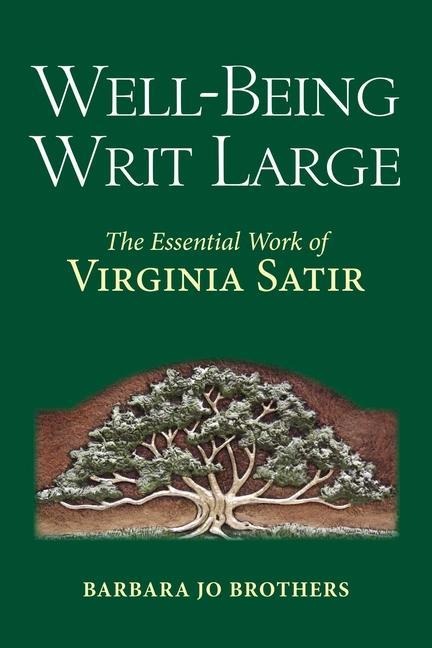 Well-Being Writ Large: The Essential Work of Virginia Satir