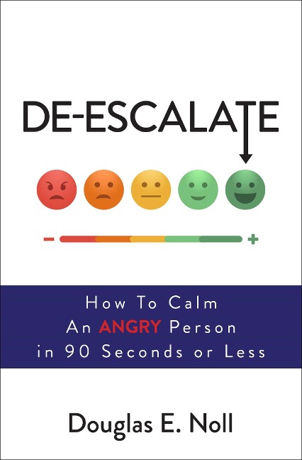 De-Escalate: How to Calm an Angry Person in 90 Seconds or Less