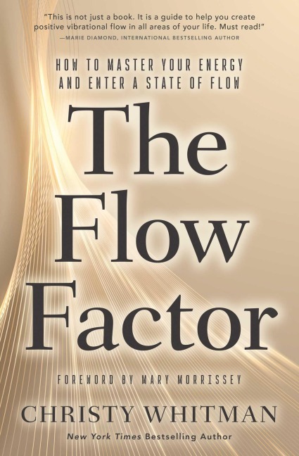 The Flow Factor: How to Master Your Energy and Enter a State of Flow