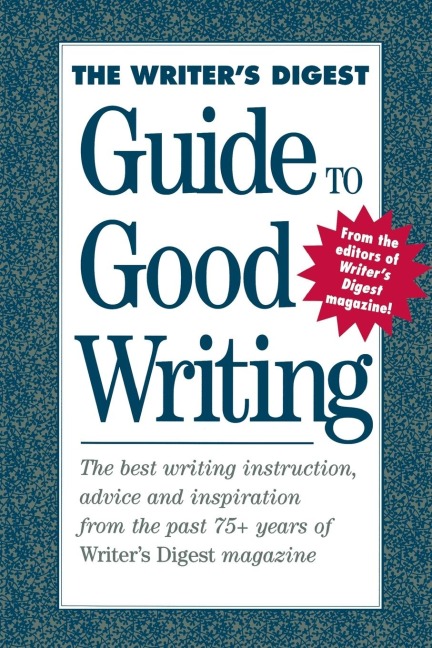 The Writers Digest Guide To Good Writing