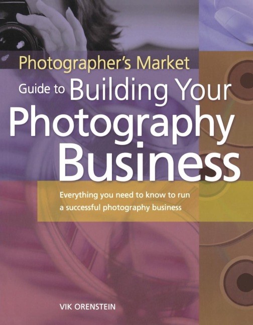 Photographers Market Guide to Building Your Photography Business