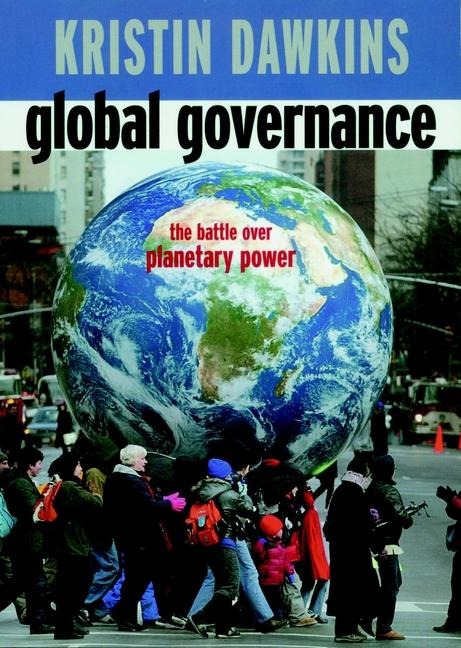 Global Governance: The Battle Over Planetary Power