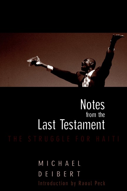 Notes from the Last Testament: The Struggle for Haiti